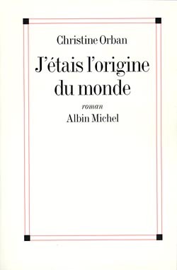 J'étais l'origine du monde