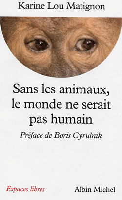 Sans les animaux, le monde ne serait pas humain