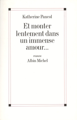 Et monter lentement dans un immense amour...