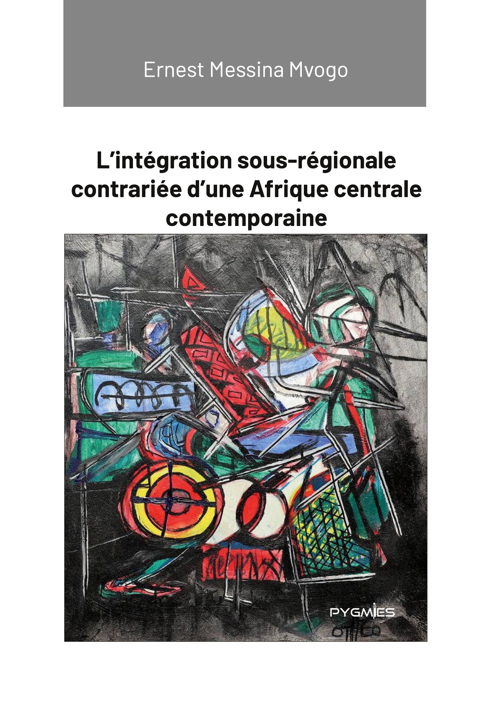 L'intégration sous-régionale contrariée d'une Afrique centrale contemporaine