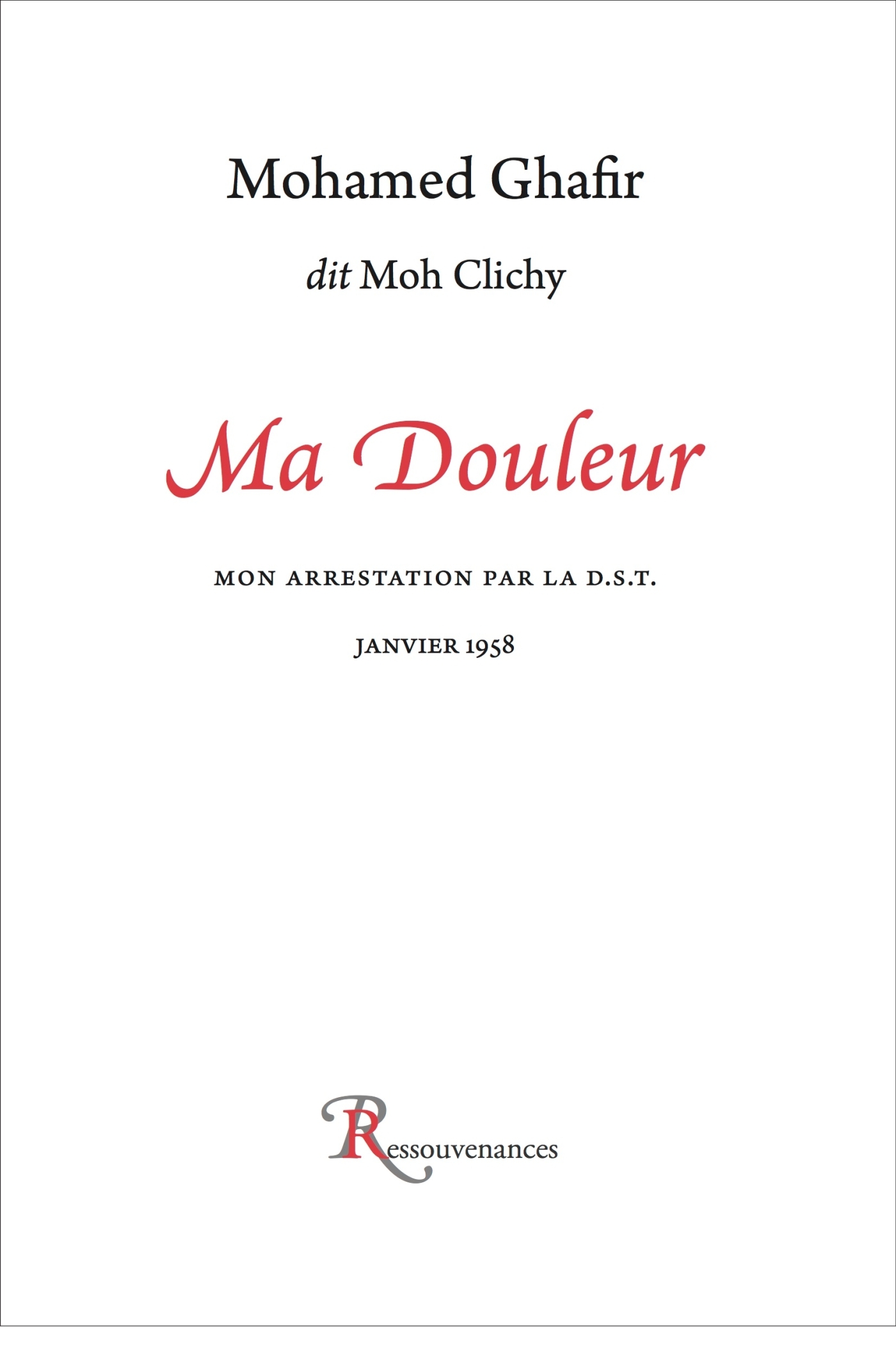 Ma Douleur. Mon arrestation... 1958