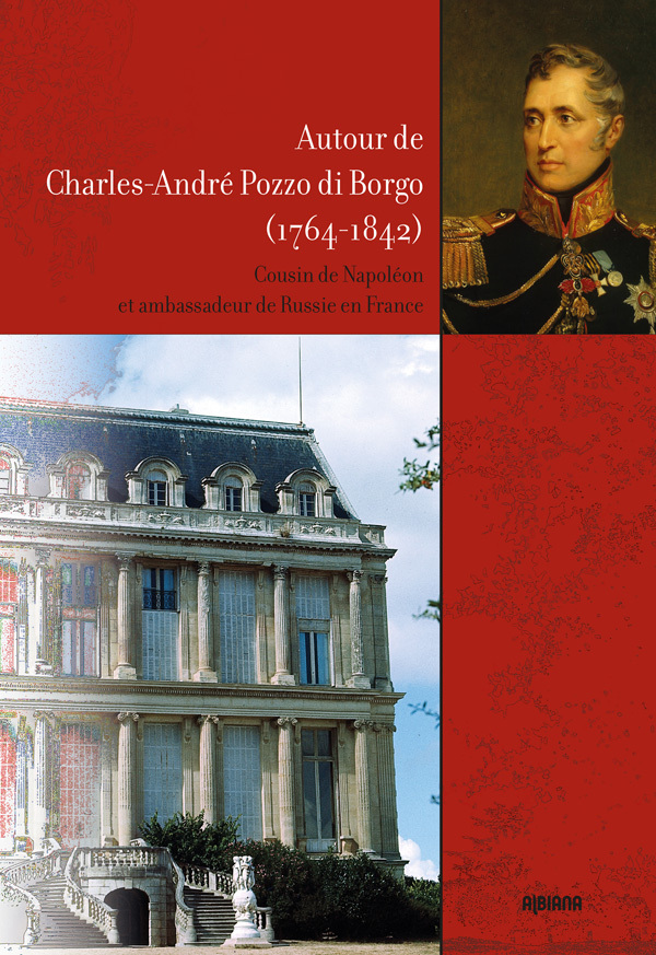 Autour de Charles-André Pozzo di Borgo (1764-1842)