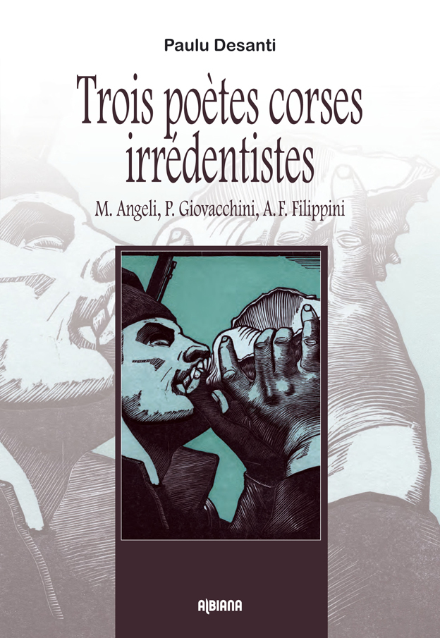 Trois poètes corses irrédentistes : M. Angeli, P. Giovacchini, A. F. Filippini