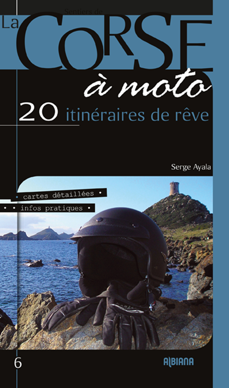 À la découverte de la Corse à moto - 20 itinéraires de rêve  (Édition 2019)