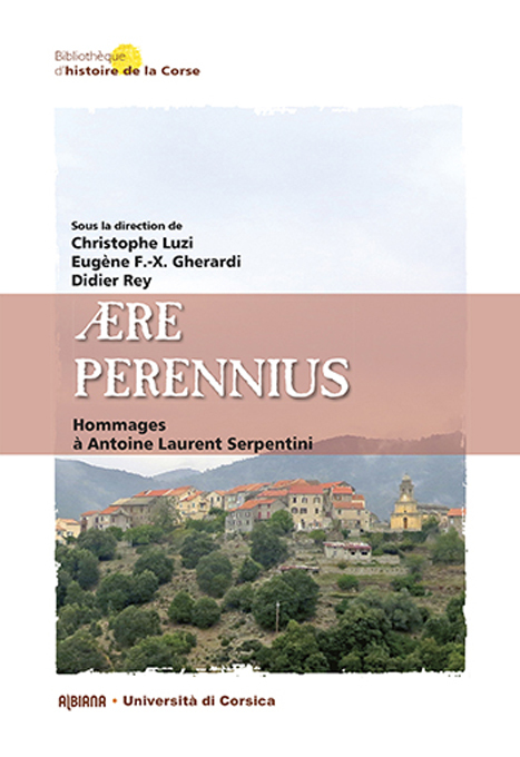 Aere perennius : Hommages à Antoine Laurent Serpentini