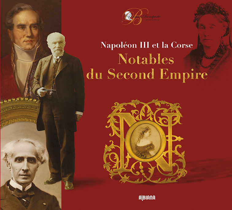 Napoléon III et la Corse – Notables du second Empire