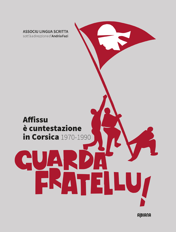 Guarda fratellu ! - Affissu è cuntestazione in Corsica – 1970-1990