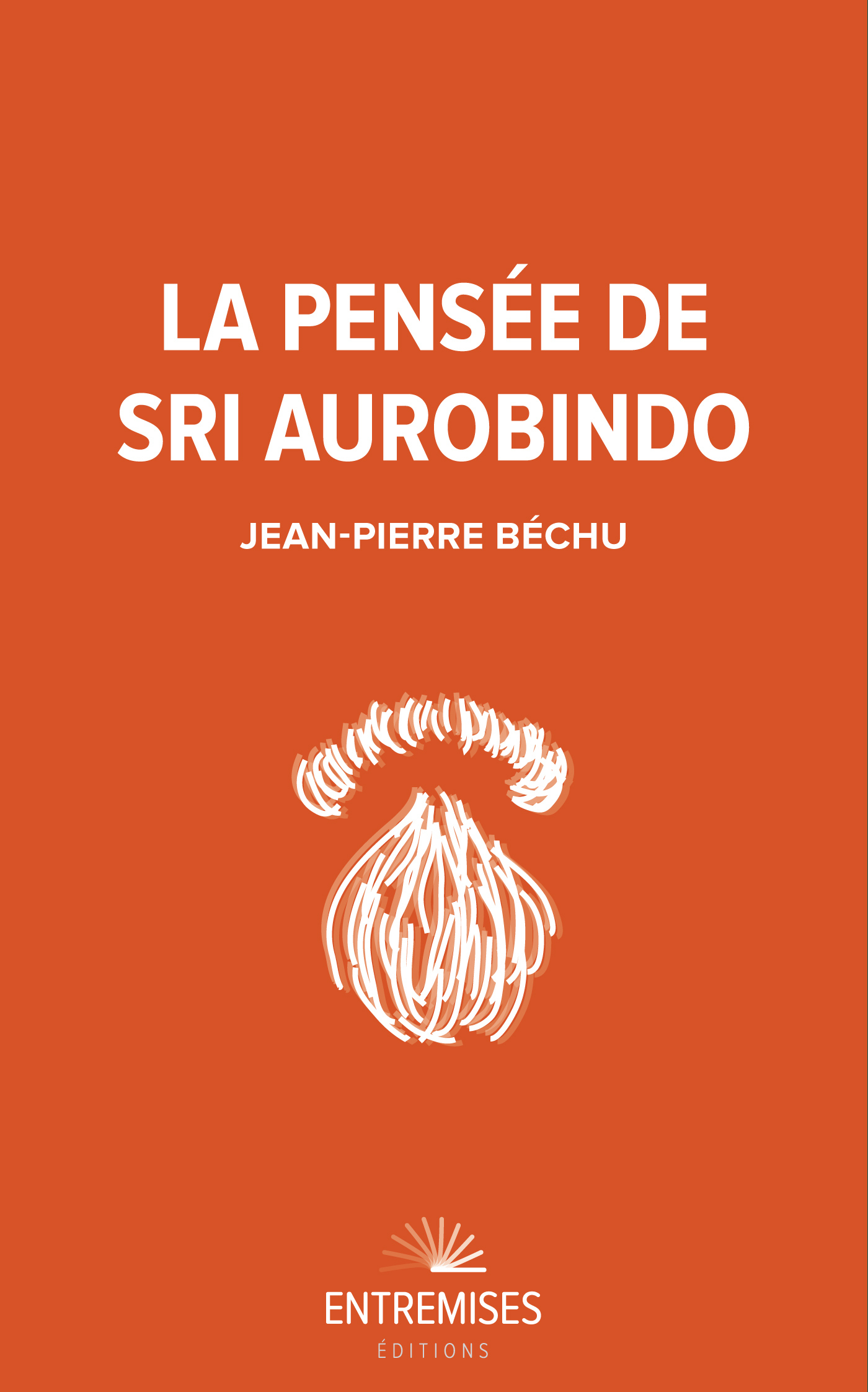LA PENSÉE DE SRI AUROBINDO