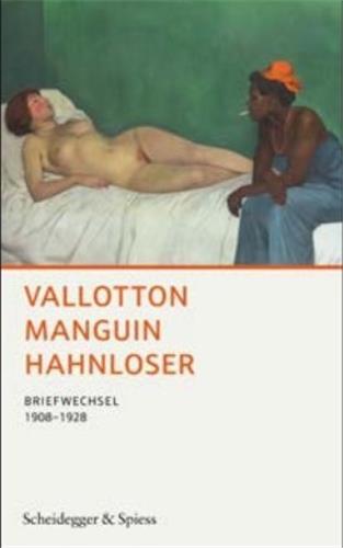 Vallotton Manguin Hahnloser: Briefwechsel 1908-1928 /allemand