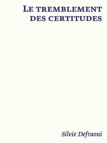 Silvie Defraoui Le tremblement des certitudes /franCais/anglais/allemand
