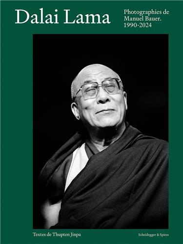Le Dalai Lama Photographies de Manuel Bauer 1990-2024 /franCais