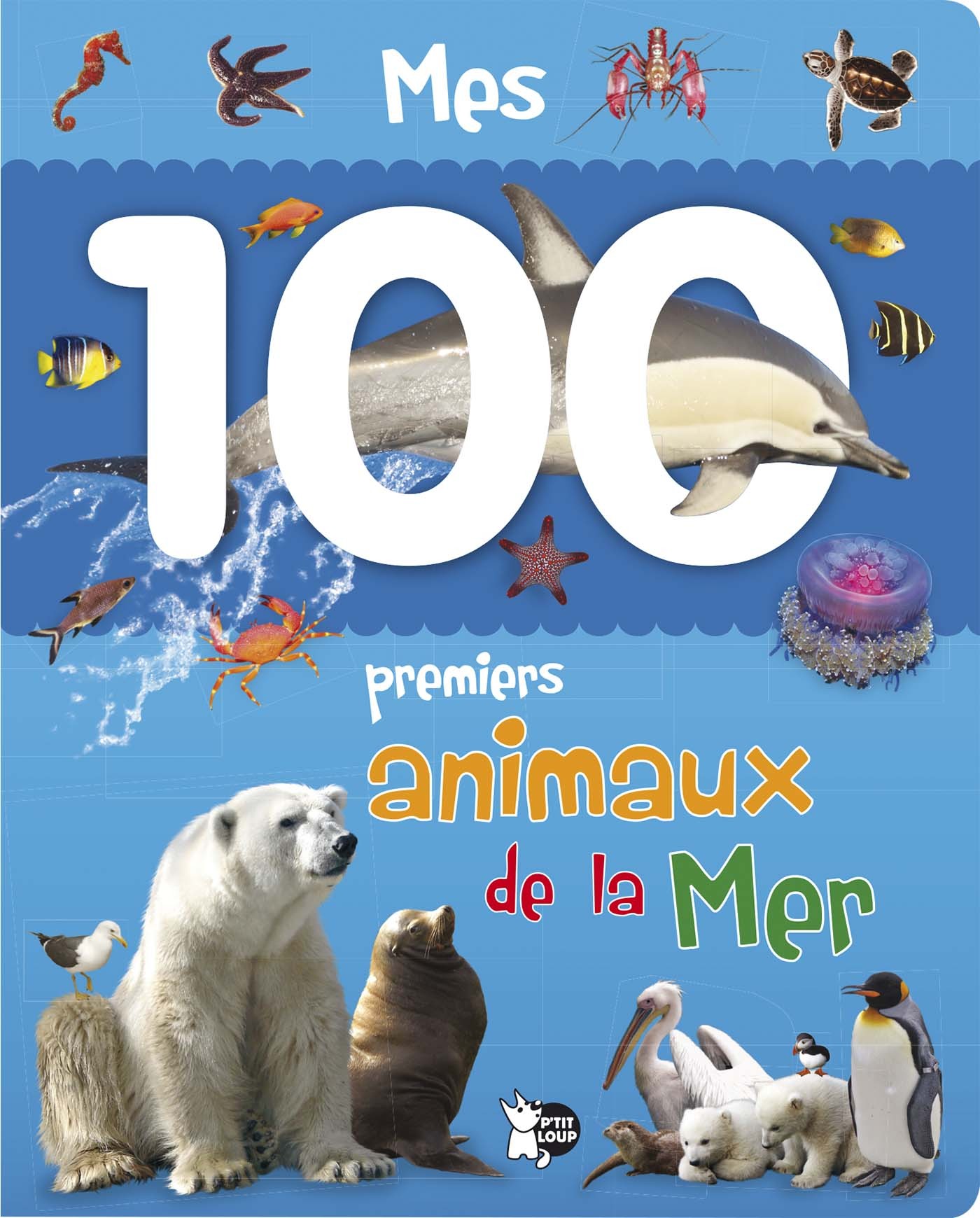 Mes 100 Premiers Animaux de la Mer