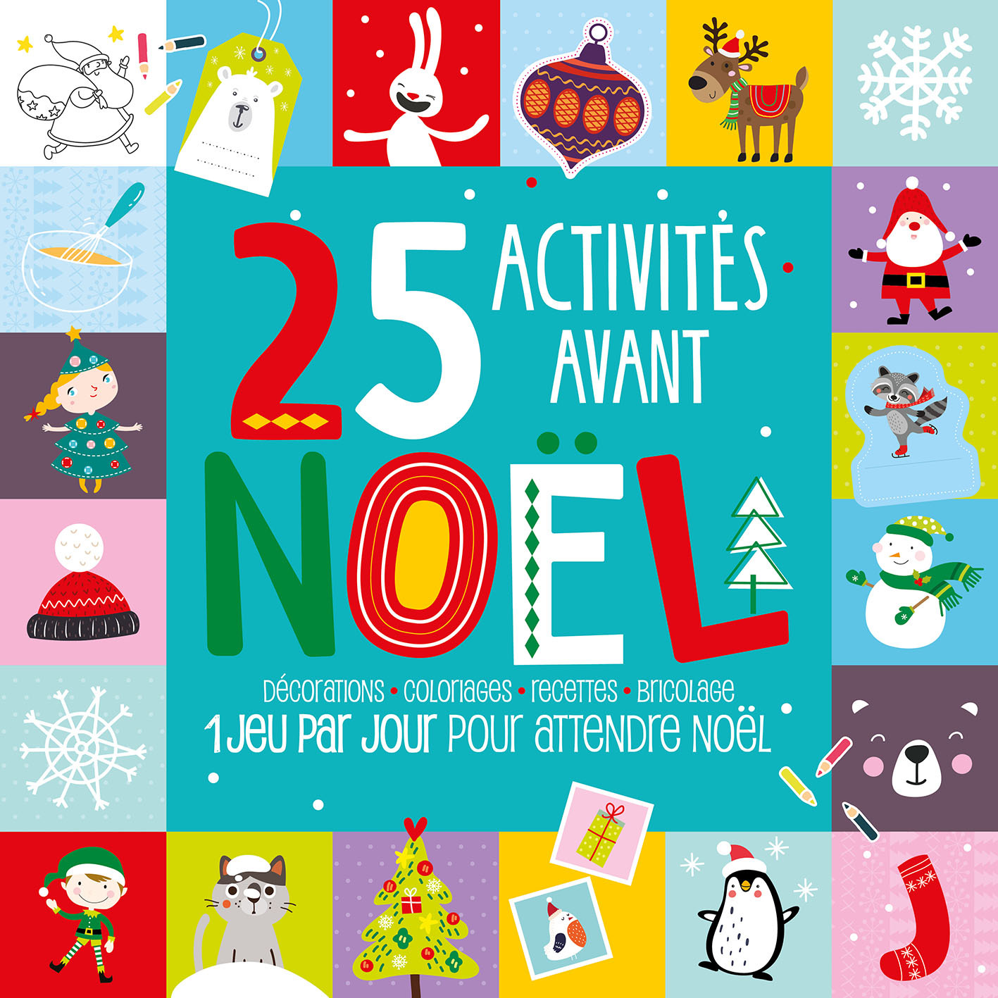 25 activités avant Noël - Décorations, jeux, recettes, bricolage, pour patentier en attendant le pèr