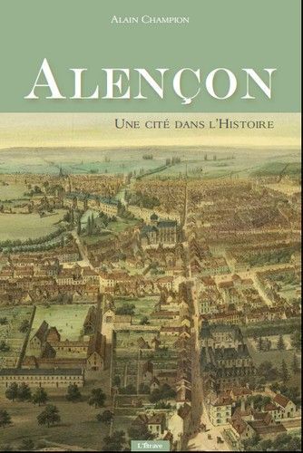 Alencon, une cite dans l'histoire