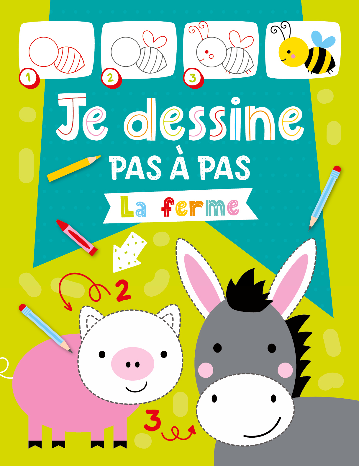 Je dessine pas à pas - La ferme