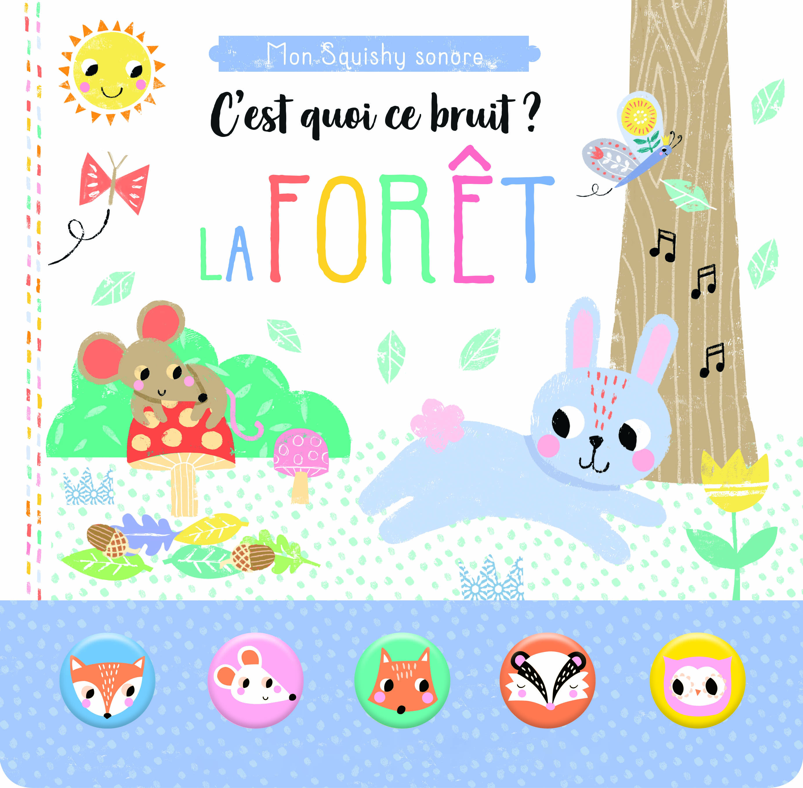 C'est quoi ce bruit ? La forêt - Mon squishy sonore