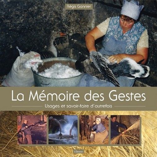 La memoire des gestes/usages et savoir-faire d'autrefois