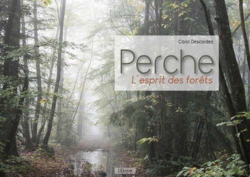 Perche, l'esprit des forêts