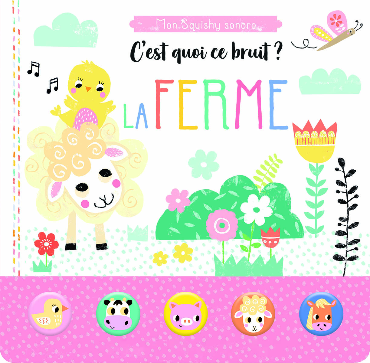 MON SQUISHY SONORE - C'EST QUOI CE BRUIT ? LA FERME