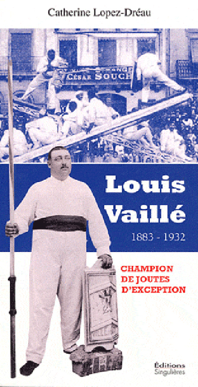 LOUIS VAILLE CHAMPION D'EXCEPTION, JOUTES