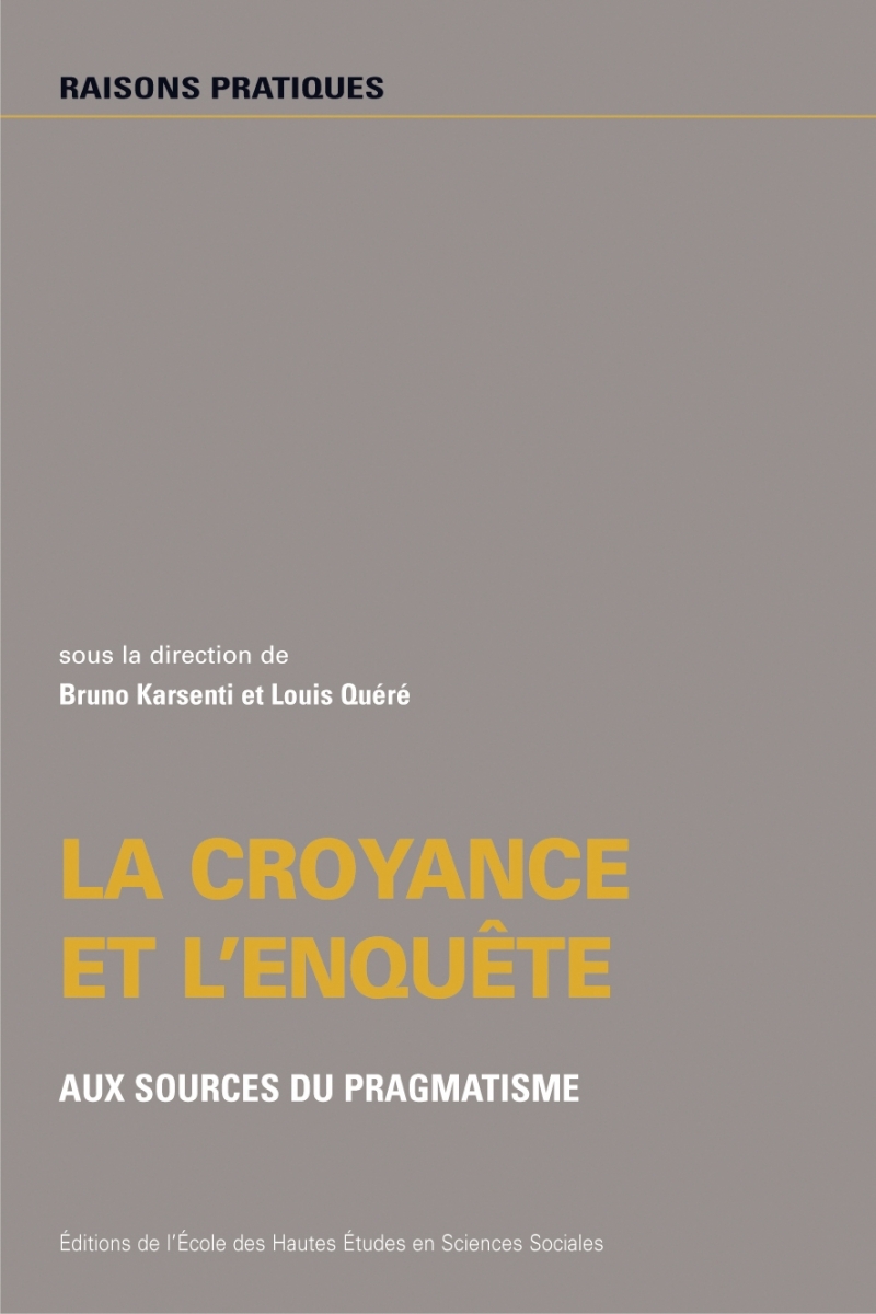 Croyance et l'enquête - Aux sources du pragmatisme