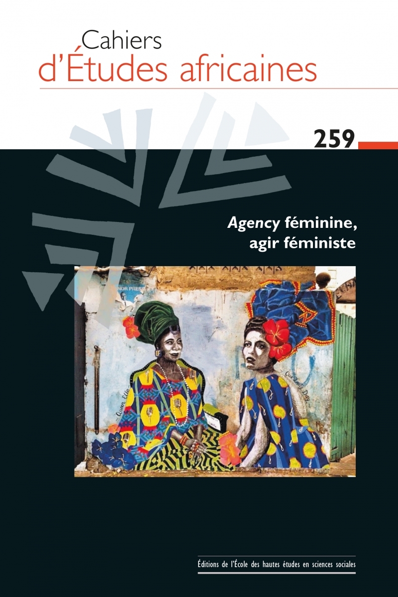 Cahiers d’Etudes africaines n°259 - Agency féminine, agir fé