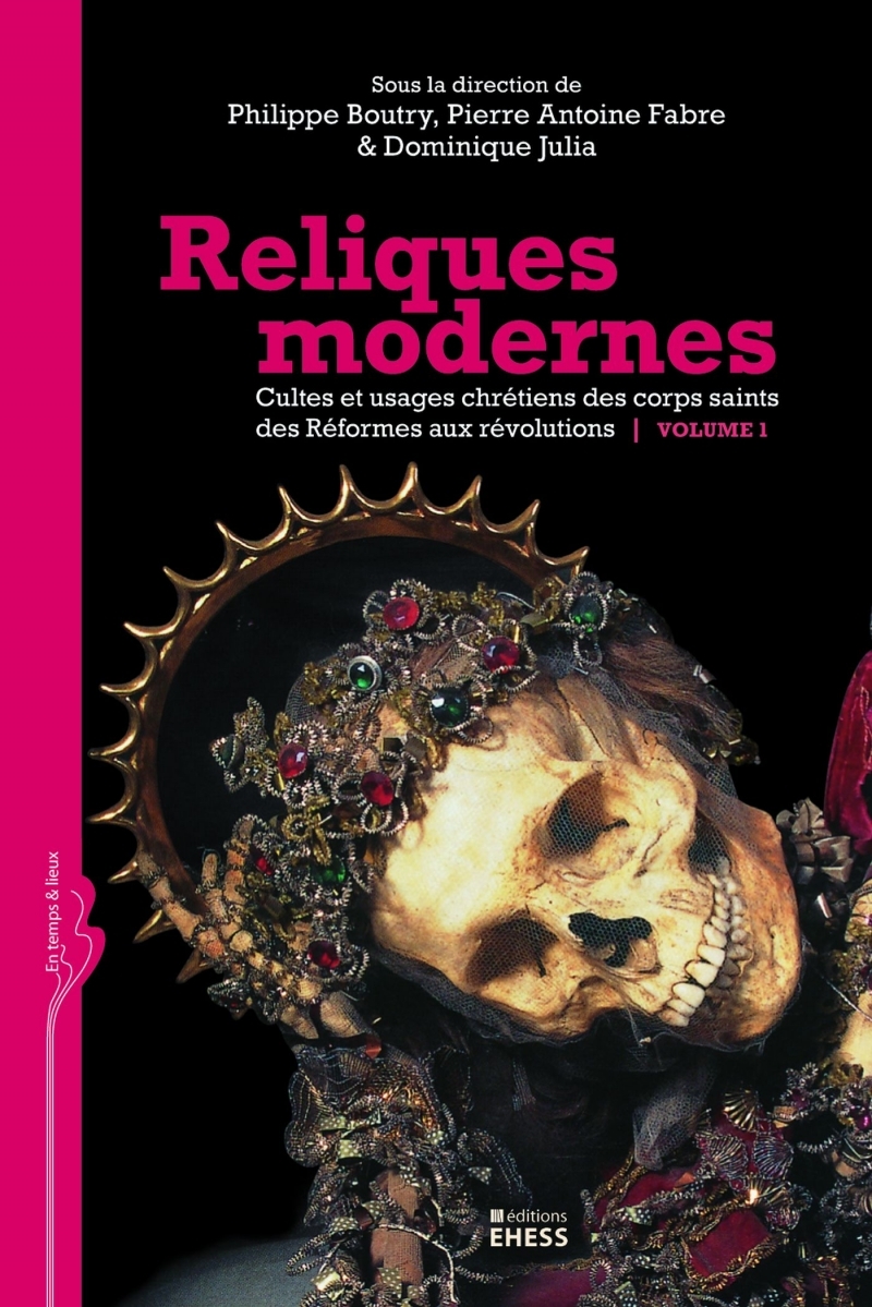 Reliques modernes vol. 1 - Cultes et usages chrétiens des co