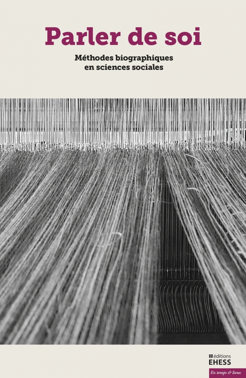 Parler de soi - Méthodes biographiques en sciences sociales