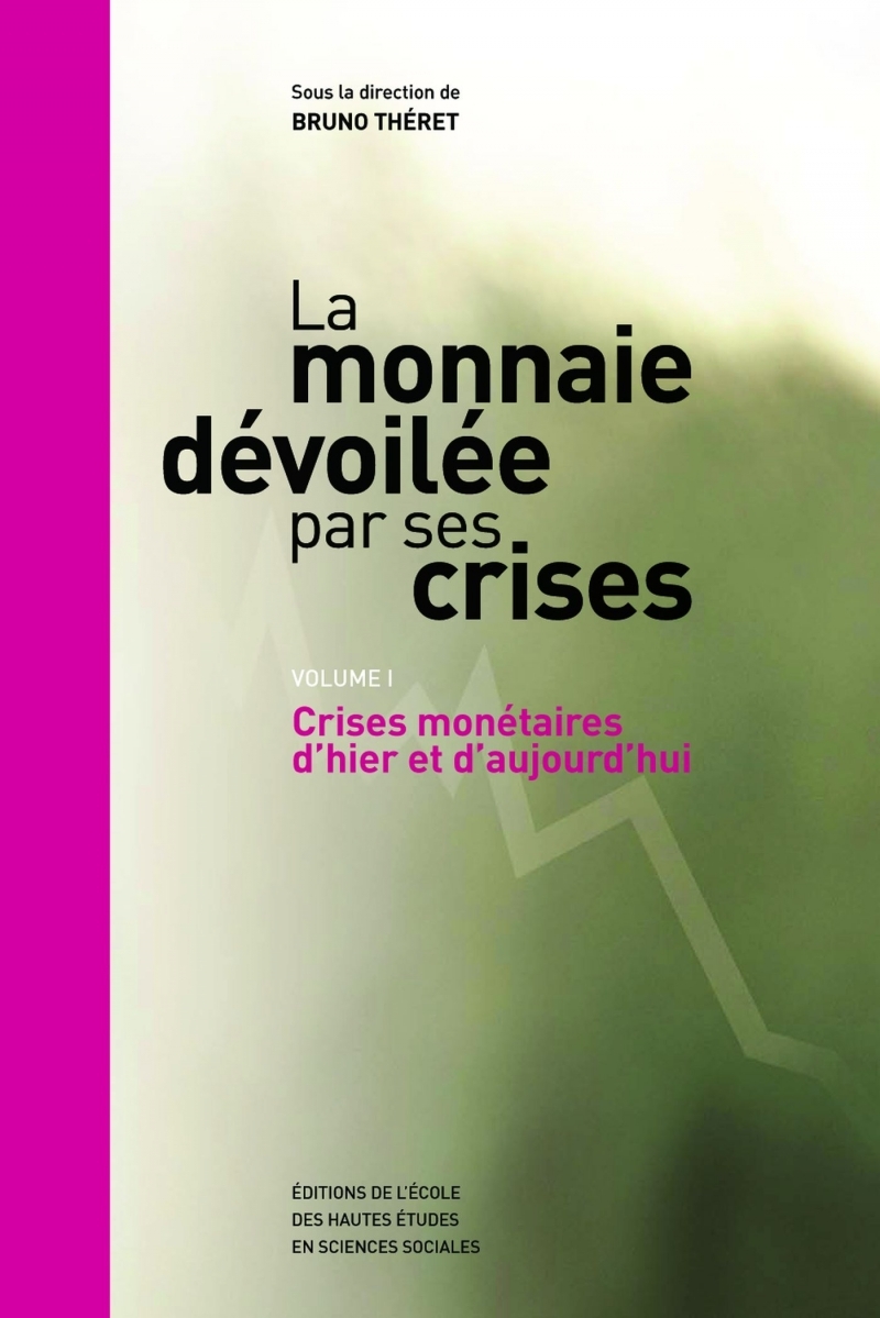 La monnaie dévoilée par ses crises - Vol. 1 Crises monétaire