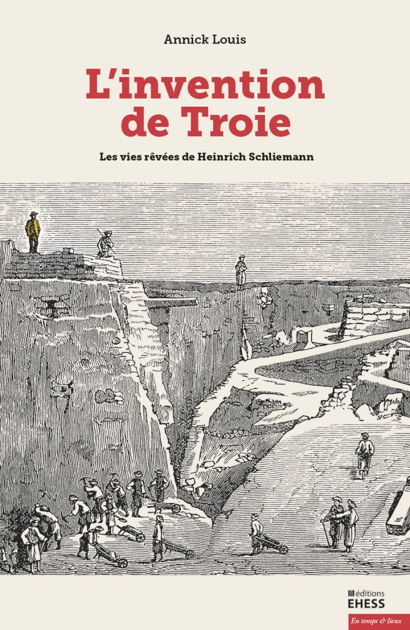 L'invention de Troie - Les vies rêvées de Schliemann