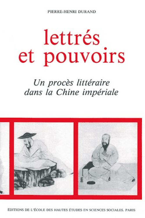 Lettrés et pouvoirs - Un procès littéraire dans la Chine imp