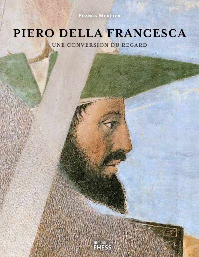 Piero della Francesca - Une conversion du regard