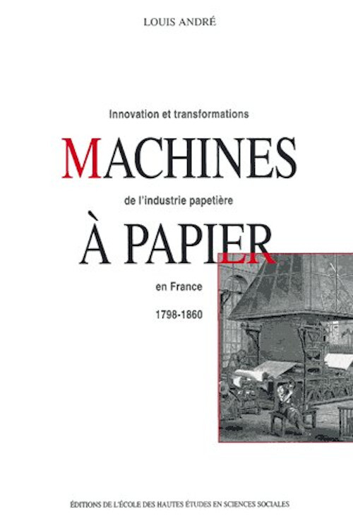 Machines à papier - Innovations et transformations de l'indu
