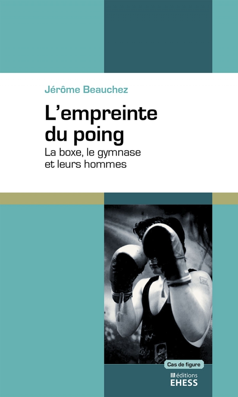 Empreinte du poing - La boxe, le gymnase et leurs hommes