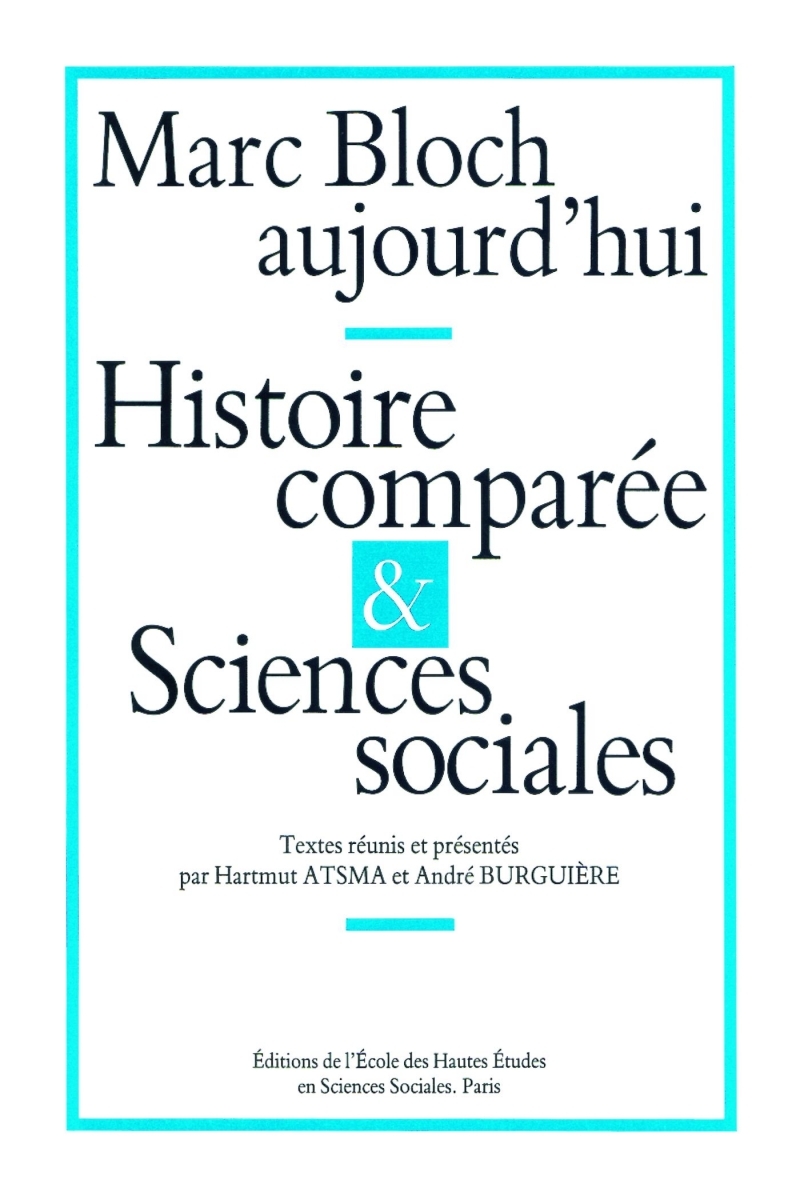 Marc Bloch aujourd'hui - Histoire comparée et sciences socia