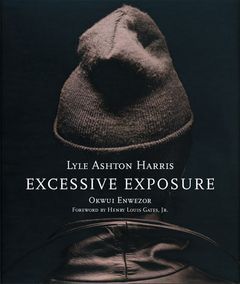 Lyle Ashton Harris : Excessive Exposure /anglais