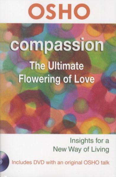 Compassion: The Ultimate Flowering in Love
