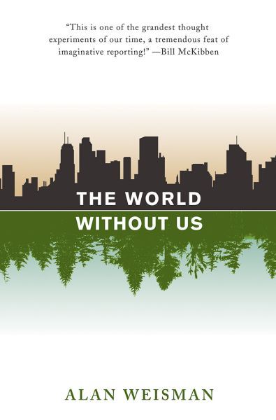 THE WORLD WITHOUT US