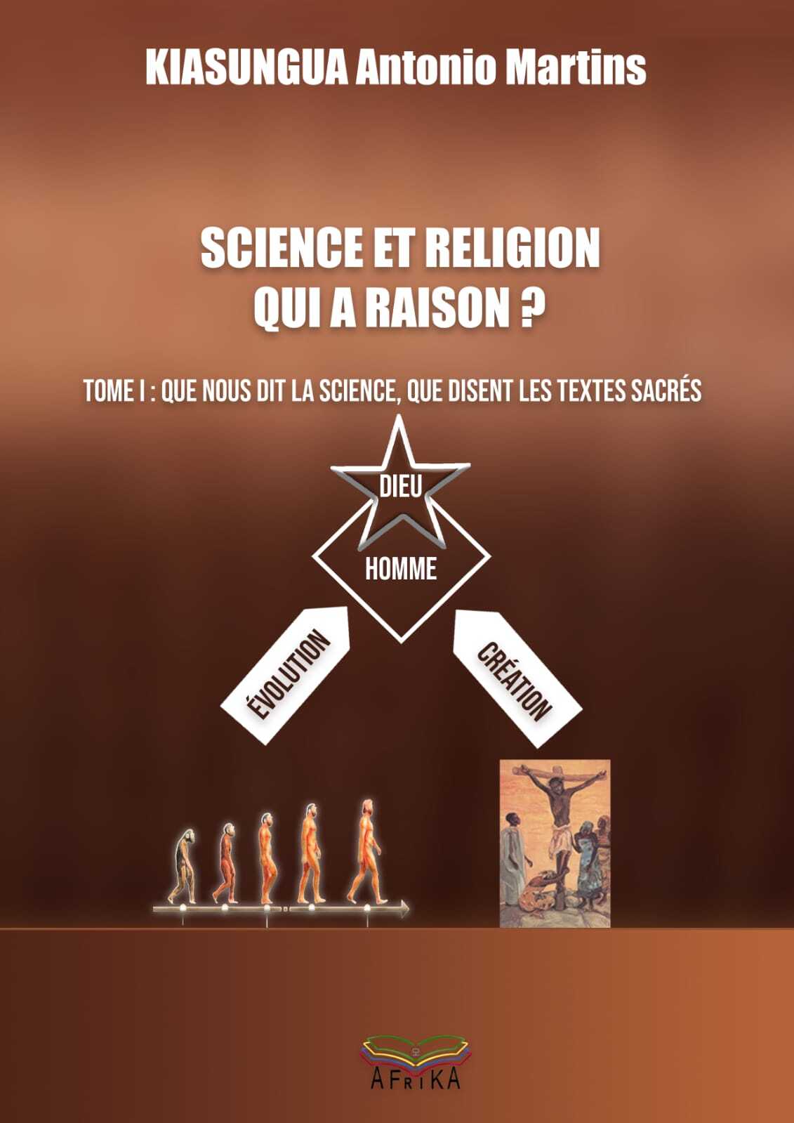 Science et Religion, Qui a raison ? Tome 1