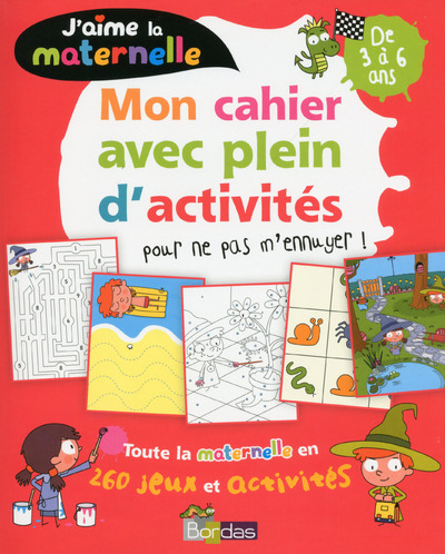 J'aime la maternelle - Mon cahier avec plein d'activités pour ne pas m'ennuyer ! de 3 à 6 ans