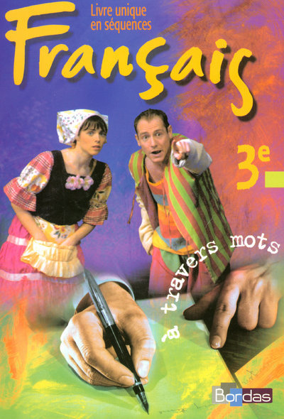 À travers mots Livre unique de Français 3e 2003 Manuel de l'élève