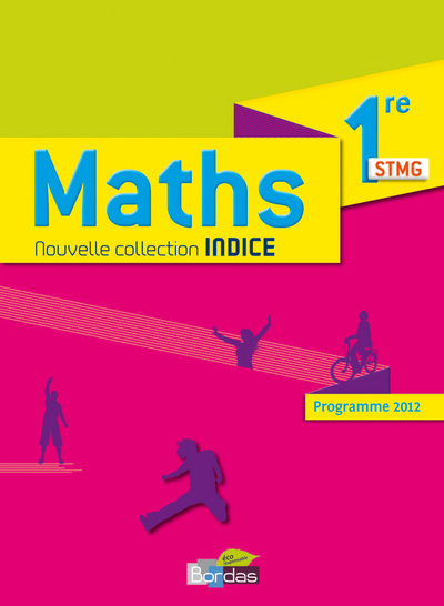 Indice Mathématiques 1ère STMG 2012 Manuel de l'élève