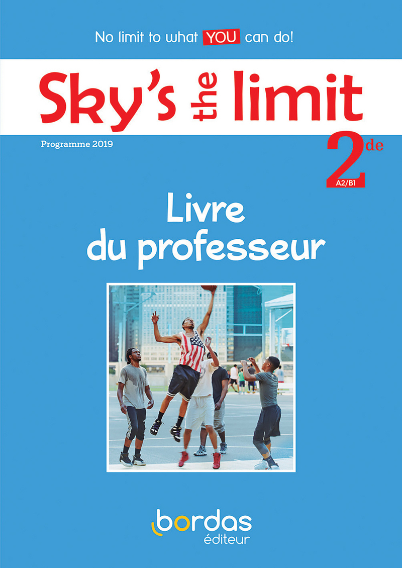 Sky's the limit ! Anglais 2de 2019 - Livre du professeur