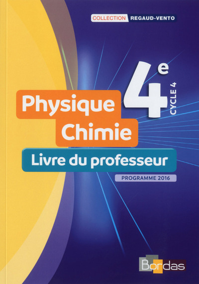 Regaud Vento Physique-Chimie 4e 2017 Livre du professeur