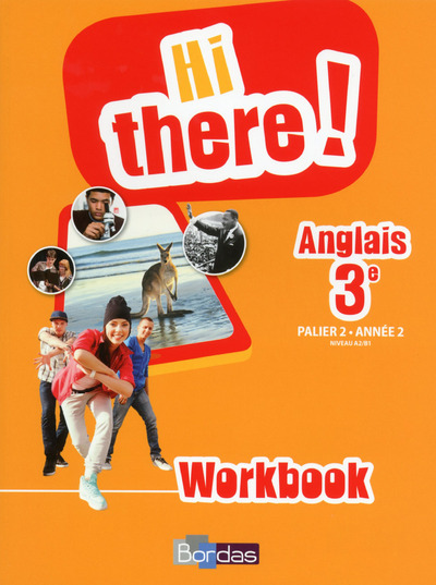 Hi there ! Anglais 3e 2015 Workbook élève