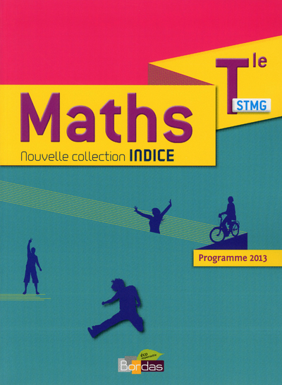 Indice Mathématiques Tle STMG 2013 Manuel de l'élève