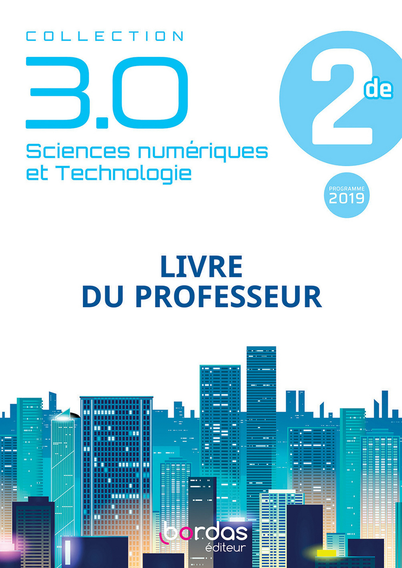 Sciences numériques et Technologie 2de 2019 - Livre du professeur