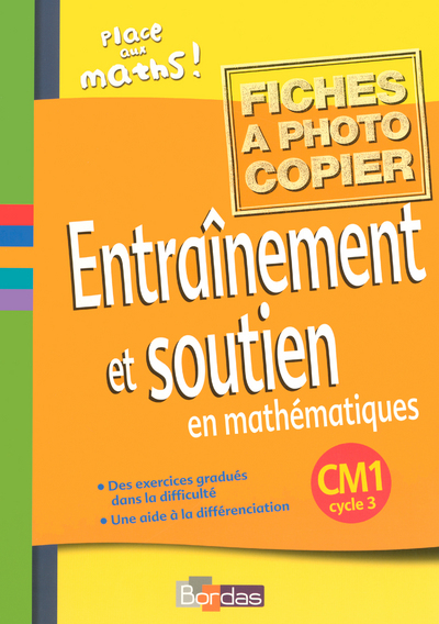 Place aux maths ! Entraînement et soutien en mathématiques CM1 2006 Fiches à photocopier