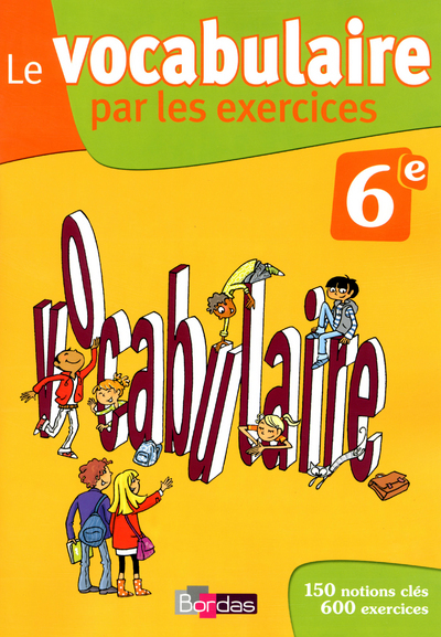 Le vocabulaire par les exercices 6e 2013 Cahier d'exercices