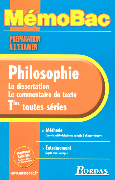 MEMO BAC PREPARATION A L'EXAMEN PHILOSOPHIE TERMINALE TOUTES SERIES 2005 DISSERTATION COMMENTAIRE